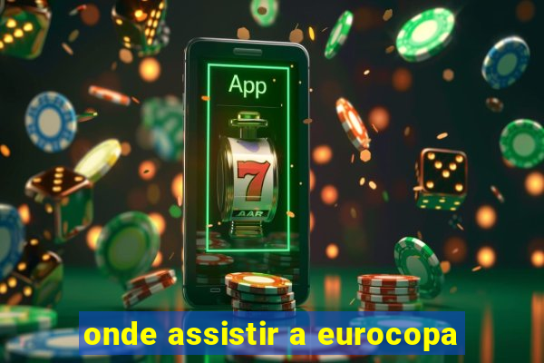 onde assistir a eurocopa