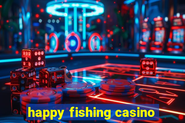 happy fishing casino