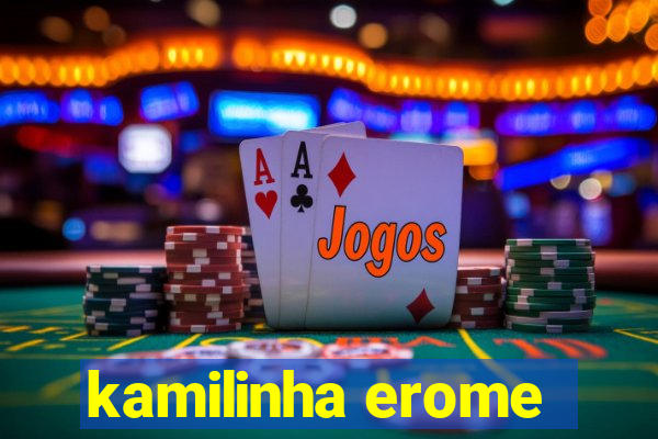 kamilinha erome