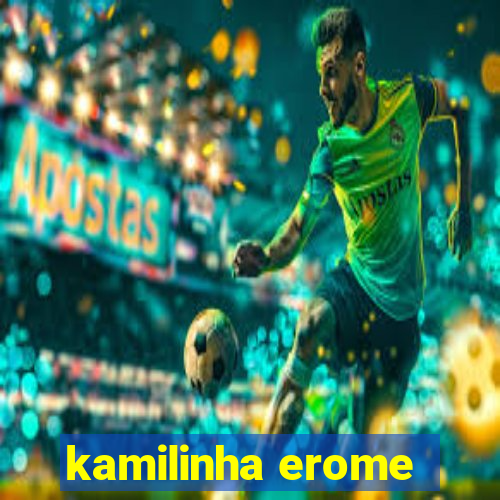 kamilinha erome