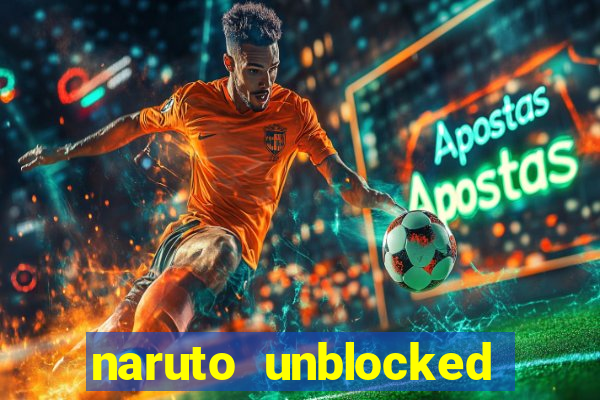 naruto unblocked games 76