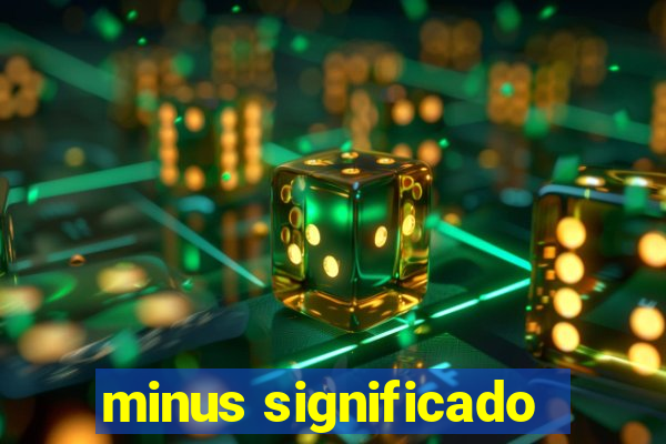 minus significado