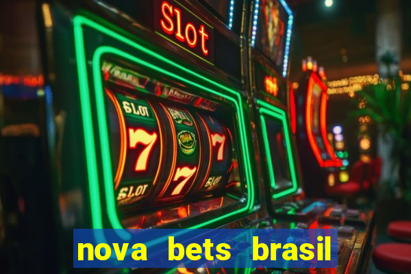 nova bets brasil é confiável