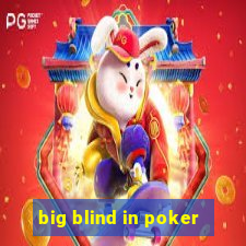 big blind in poker