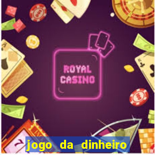 jogo da dinheiro de verdade