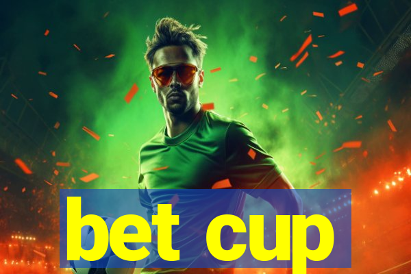 bet cup