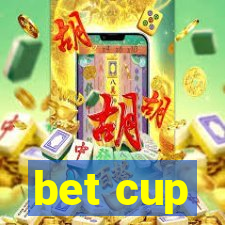 bet cup