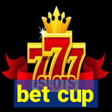 bet cup