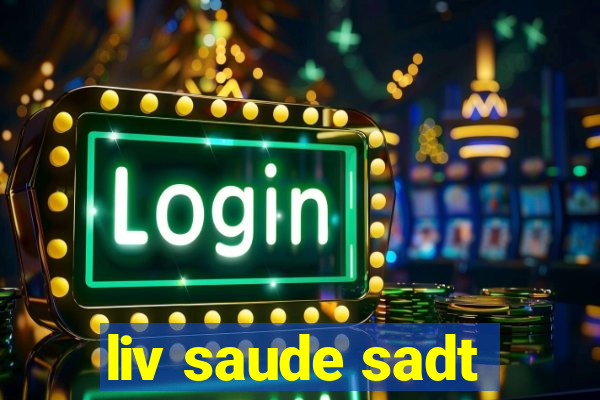 liv saude sadt