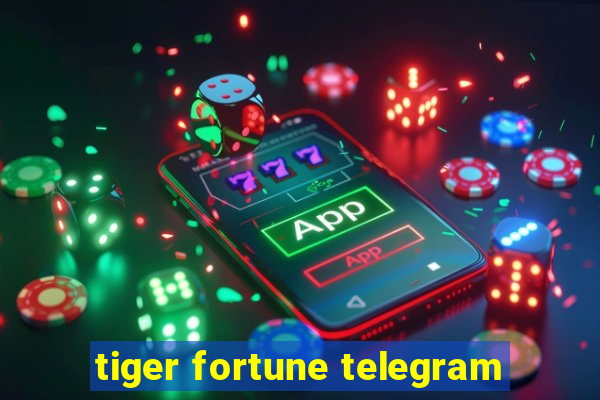 tiger fortune telegram