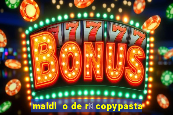 maldi  o de r谩 copypasta