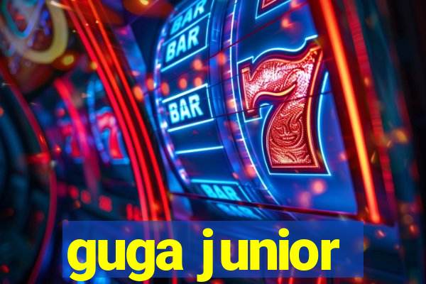 guga junior