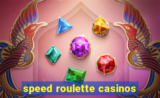 speed roulette casinos