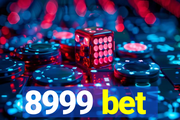 8999 bet