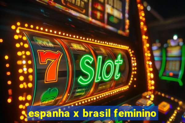 espanha x brasil feminino