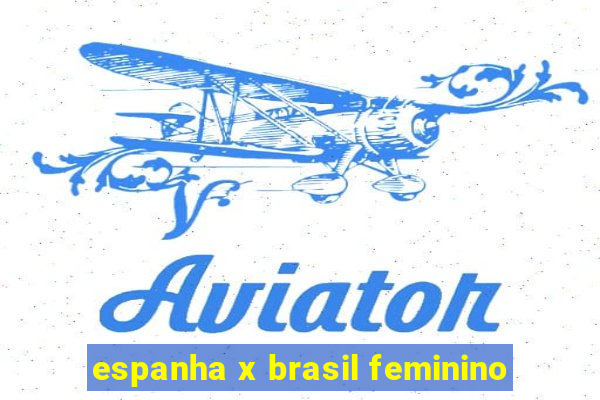 espanha x brasil feminino