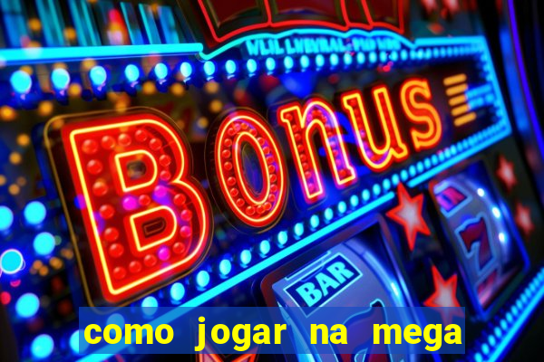 como jogar na mega millions americana