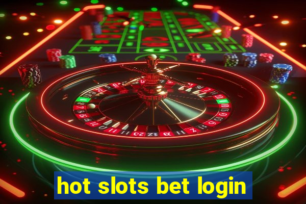 hot slots bet login