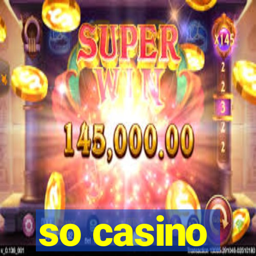 so casino