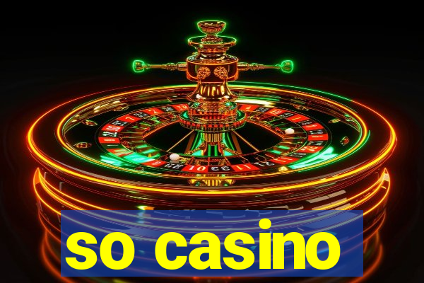 so casino