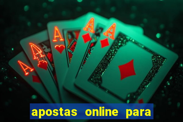 apostas online para ganhar dinheiro de verdade