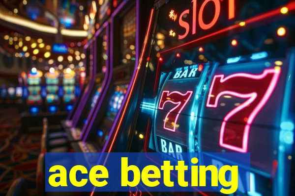 ace betting