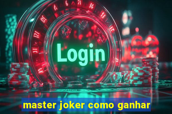 master joker como ganhar