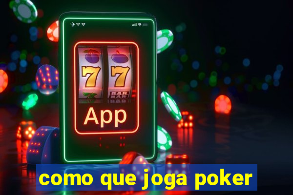 como que joga poker