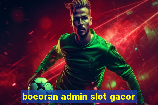 bocoran admin slot gacor