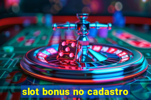 slot bonus no cadastro