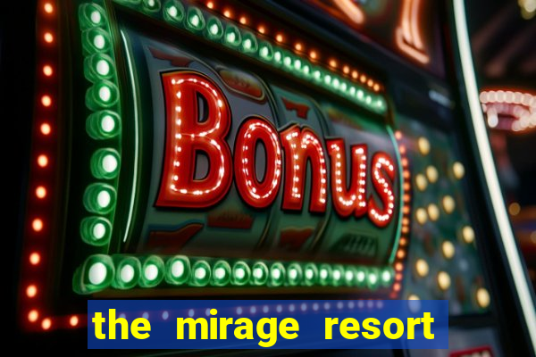 the mirage resort and casino