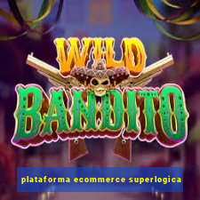 plataforma ecommerce superlogica