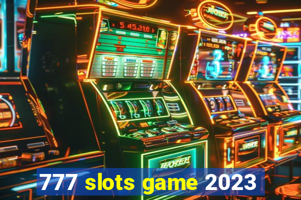 777 slots game 2023