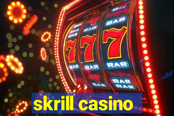 skrill casino