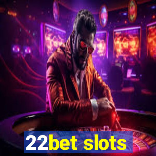 22bet slots