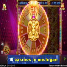 18 casinos in michigan