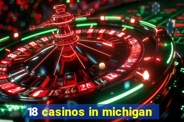 18 casinos in michigan