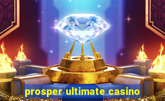 prosper ultimate casino