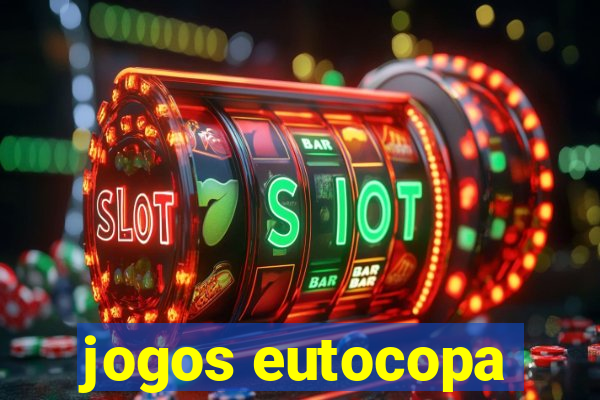 jogos eutocopa