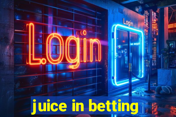 juice in betting