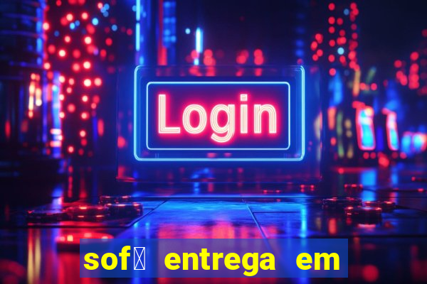 sof谩 entrega em 24 horas