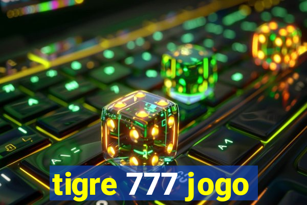 tigre 777 jogo