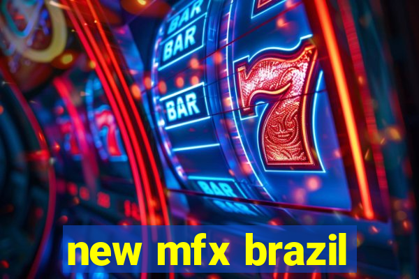 new mfx brazil