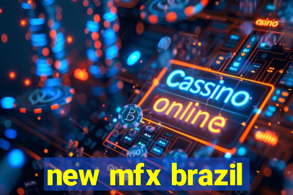 new mfx brazil