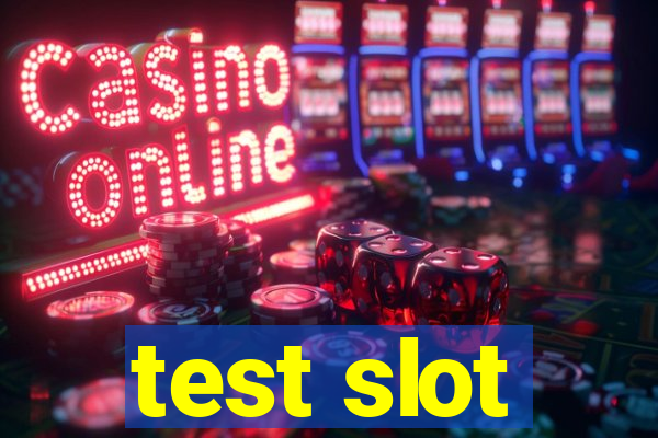 test slot