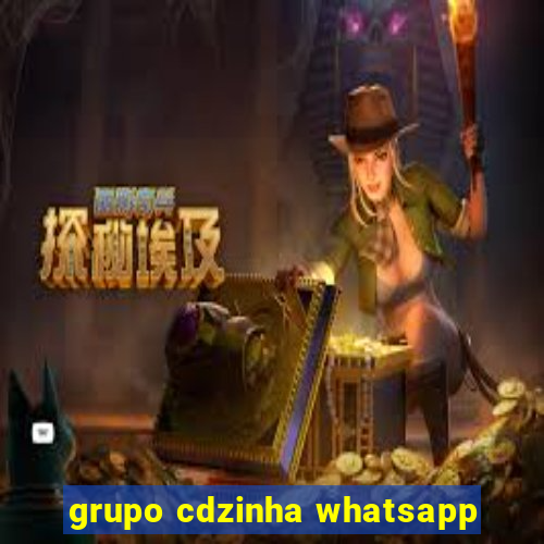 grupo cdzinha whatsapp