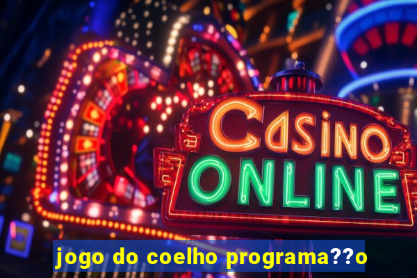 jogo do coelho programa??o