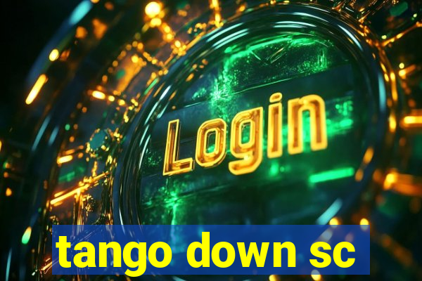 tango down sc