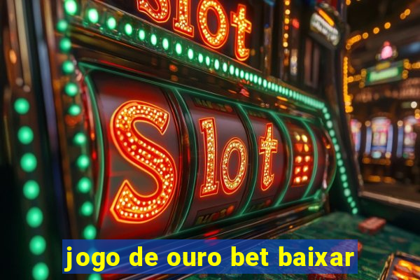 jogo de ouro bet baixar