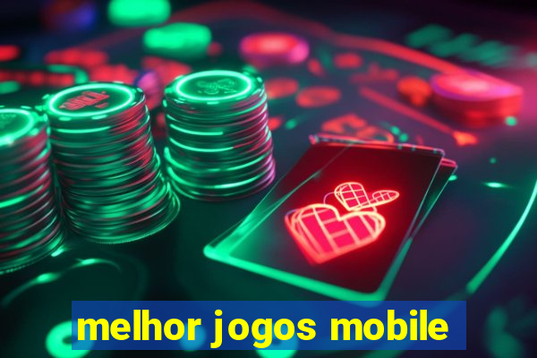 melhor jogos mobile